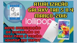 [ATUALIZAÇAO GALAXY TAB S 8.4 (SM-T705M) MARÇO 2016] Correção de bugs