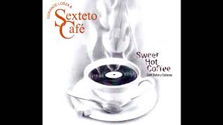 Dorance Lorza & Sexteto Cafe  "Sweet Hot Coffee"