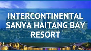 INTERCONTINENTAL SANYA HAITANG BAY RESORT Хайнань обзор – ИНТЕРКОНТИНЕНТАЛЬ САНЬЯ ХАИТАНГ БАЙ РЕЗОРТ