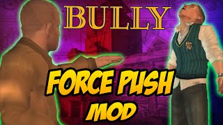FORCE PUSH MOD!!! (BULLY:SE)