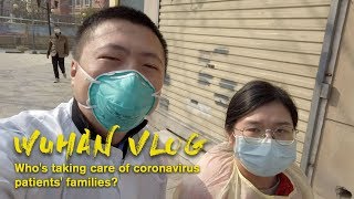 Wuhan Vlog: Who's taking care of coronavirus patients' families?