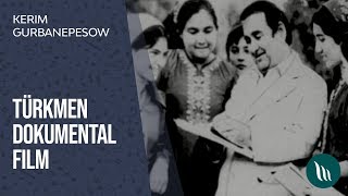 Türkmen dokumental film - Kerim Gurbannepesow | 2019