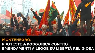 Montenegro: proteste a Podgorica contro emendamenti a legge su libertà religiosa