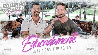 Rodrigo e Ravel - Educadamente (Cala a Boca e Me Beija!?)   *2018