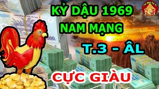 Biết Được Thiên Cơ Kỷ Dậu 1969 Nam Mạng Bỗng Giàu Bất Thình Lình, Tiền Đếm Mỏi Tay T.3 ÂL