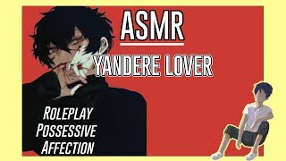 ASMR: Yandere Lover [Possessive] [Affection] [Roleplay]