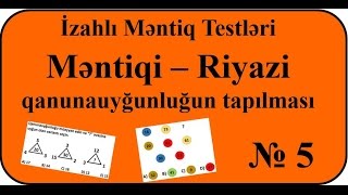 Məntiq testləri. Məntiqi – Riyazi qanunauyğunluğun tapılması #5