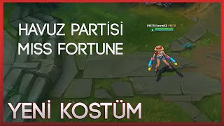 Havuz Partisi Miss Fortune | YENİ KOSTÜM - League of Legends