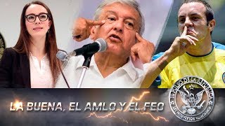 LA BUENA, EL AMLO Y EL FEO - EL PULSO DE LA REPÚBLICA