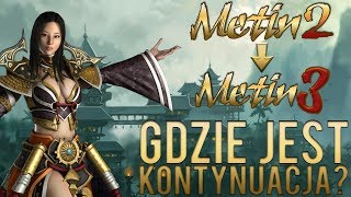 METIN 2 A GDZIE METIN 3? - KONTYNUACJA KLASYKA MOŻLIWA?