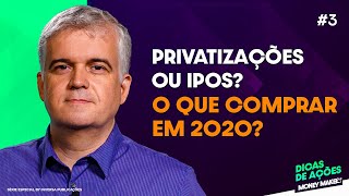 Privatizações ou IPOs? O que comprar em 2020?