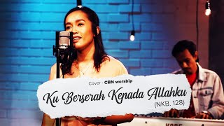 KU BERSERAH KEPADA ALLAHKU | CBN Worship | #SaatTeduh