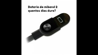 Bateria da miband 2 quantos dias dura