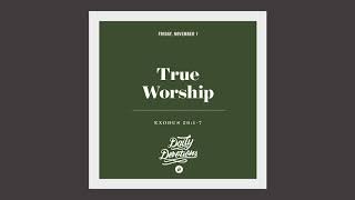 True Worship - Daily Devotion