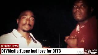 Tupac had Love for OFTB