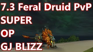 SUPER OP NOW - 7.3 Feral Druid PvP - WoW Legion