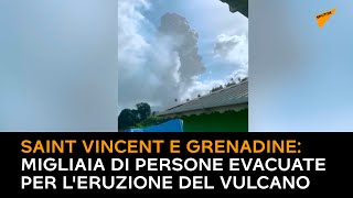 Saint Vincent e Grenadine: migliaia di persone evacuate per l'eruzione del vulcano