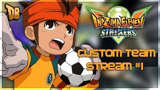 Inazuma Eleven Strikers Custom Team Stream! #1