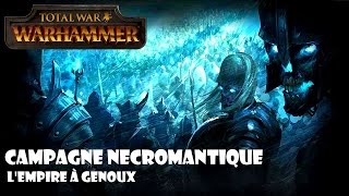 [FR] Total War Warhammer - Campagne Nécromantique 3 - L'Empire à genoux