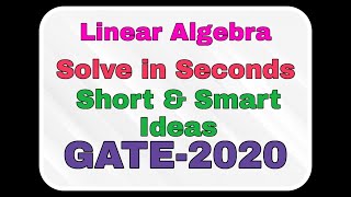 Linear Algebra | Solve in Seconds |Short and Smart Ideas | GATE-2020