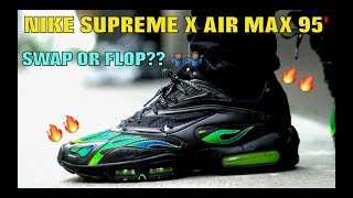 AIR MAX 95’ x NIKE SUPREME (CRAZY HYBRID, MUST WATCH)