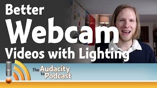 How to get better webcam video with great lighting - The Audacity to Podcast