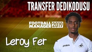 Football Manager 2019 - Leroy Fer Profil Analizi