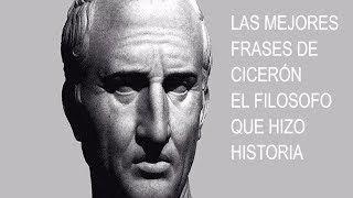 LAS MEJORES FRASES DE CICERÓN- EL FILOSOFO QUE HIZO HISTORIA