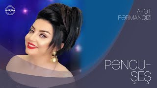 Afet FermanQizi - Pencu Şeş (Yeni 2019)