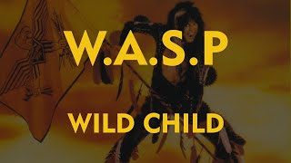 W.A.S.P - Wild Child (Lyrics) Official Remaster