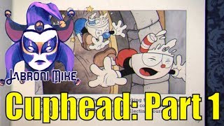 Cuphead - Part 1 - Jabroni Mike: Full Streams