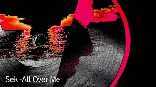Sek - All Over Me
