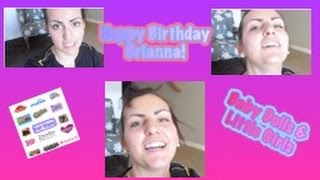 Happy Birthday Brianna! Baby Dolls & Little Girls