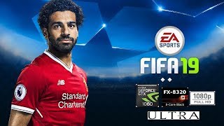 FIFA 19 - GTX 1060 - AMD FX 8320 - 1080P Ultra