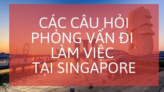 Quy trình phỏng vấn lao động đi xuất khẩu lao động tại Singapore năm 2020