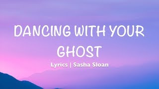 Dancing with Your Ghost - Sasha Sloan (Lyrics)