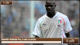 Balotelli e Raffaella Fico, è nato un amore