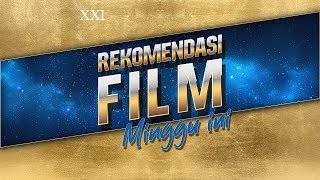 Watch List of This Week - FILM BARU DI CINEMA XXI (10, 11, 12 JULI 2019)