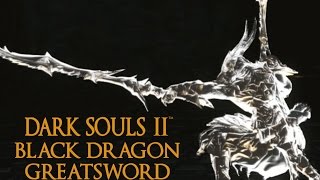 Dark Souls 2 Black Dragon Greatsword Tutorial (dual wielding w/ power stance)