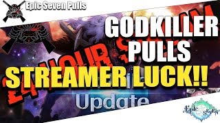 Epic Seven - Godkiller Stream Pulls! Streamer Luck!!!