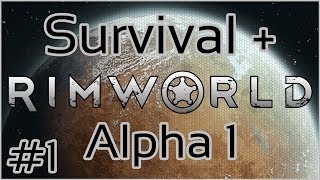 Survival + Rimworld + Alpha 1 #1 = New Beginnings