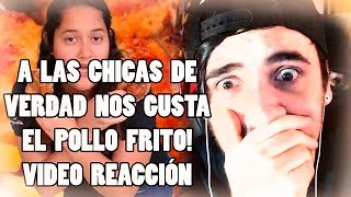 A Las Chicas De Verdad Nos Gusta El Pollo Frito | Video ReacciÓN Bersgamer