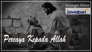 Renungan Malam dan Doa | Percayalah Kepada Allah
