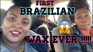 Brazilian Wax for the first time !!?