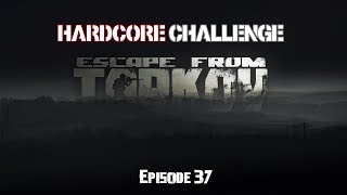 Escape From Tarkov: Hardcore Challenge [Ep. 37]