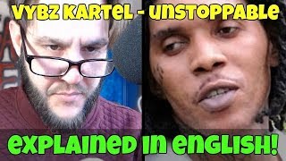 Vybz Kartel - Unstoppable (Explained In English) Free World Boss 2018!