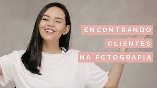 Como Encontrar Clientes no Mercado Saturado de Fotografia? - Coisa de Fotógrafa