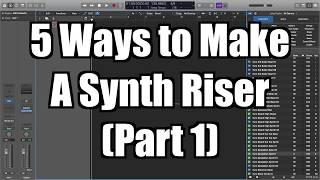 Logic Pro X Tutorial: How to a Make a Synth Riser (Part 1) - TimmyG