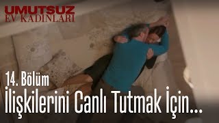 İlişkilerini canlı tutmak için... -  Umutsuz Ev Kadınları 14. Bölüm