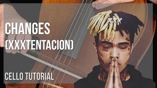 How to play Changes by XXXTentacion on Cello (Tutorial)